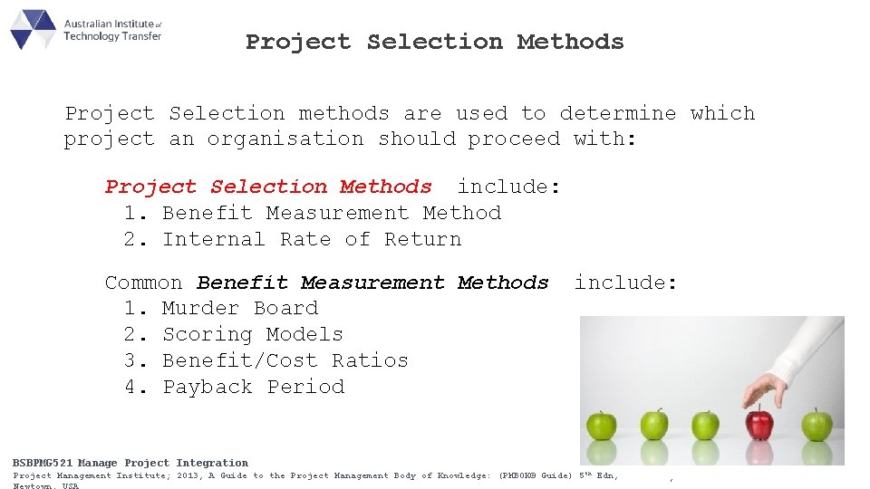 Project Selection Methods Project Selection methods are used to determine which project an organisation