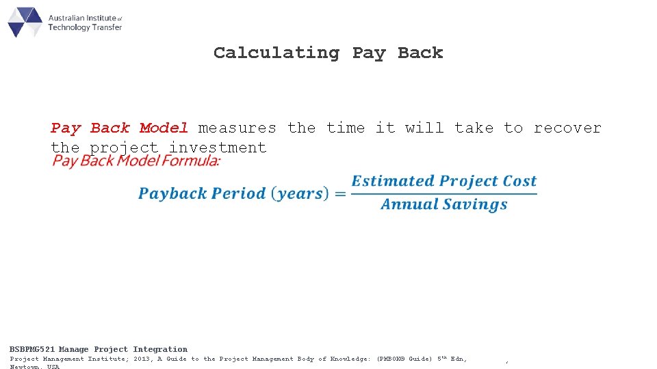 Calculating Pay Back Model measures the time it will take to recover the project