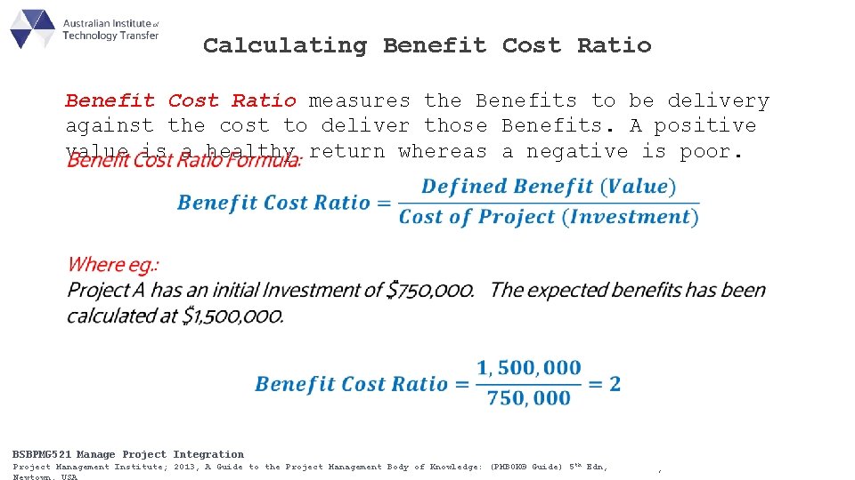 Calculating Benefit Cost Ratio measures the Benefits to be delivery against the cost to