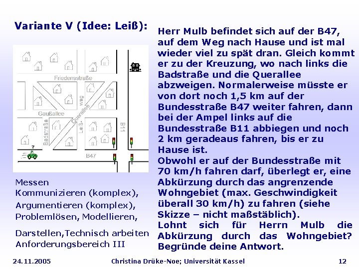 Variante V (Idee: Leiß): Herr Mulb befindet sich auf der B 47, auf dem