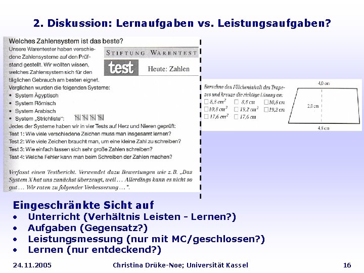 2. Diskussion: Lernaufgaben vs. Leistungsaufgaben? Eingeschränkte Sicht auf • • Unterricht (Verhältnis Leisten -