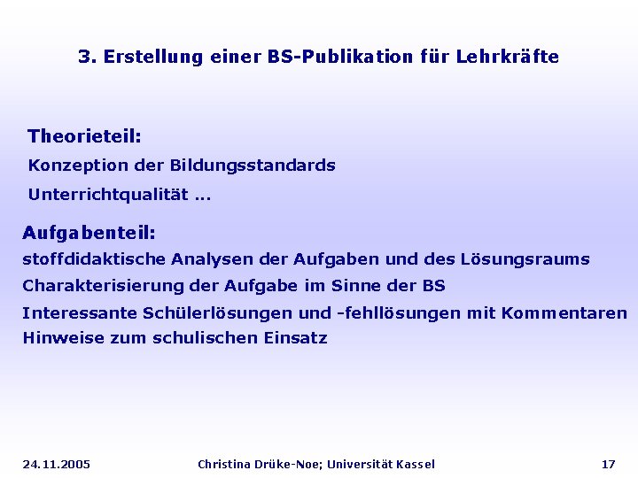 3. Erstellung einer BS-Publikation für Lehrkräfte Theorieteil: Konzeption der Bildungsstandards Unterrichtqualität. . . Aufgabenteil: