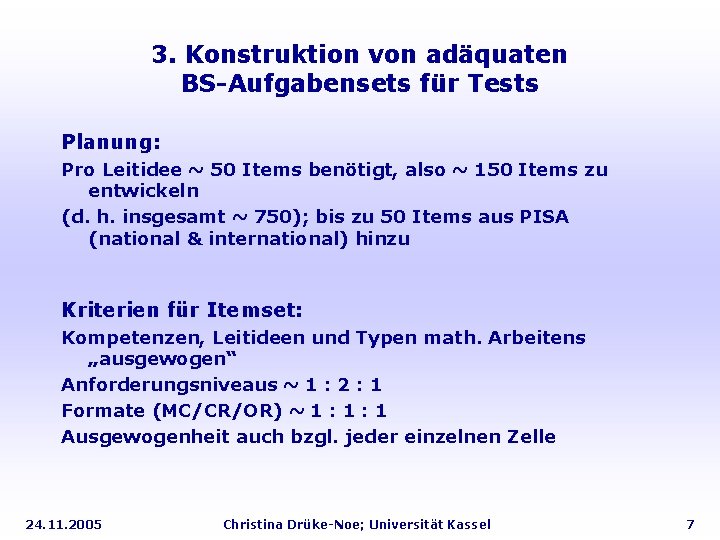 3. Konstruktion von adäquaten BS-Aufgabensets für Tests Planung: Pro Leitidee ~ 50 Items benötigt,