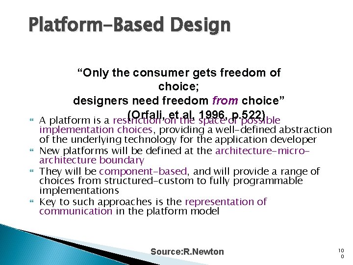 Platform-Based Design “Only the consumer gets freedom of choice; designers need freedom from choice”