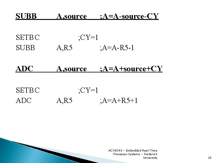 SUBB A, source ; A=A-source-CY SETBC SUBB A, R 5 ; A=A-R 5 -1
