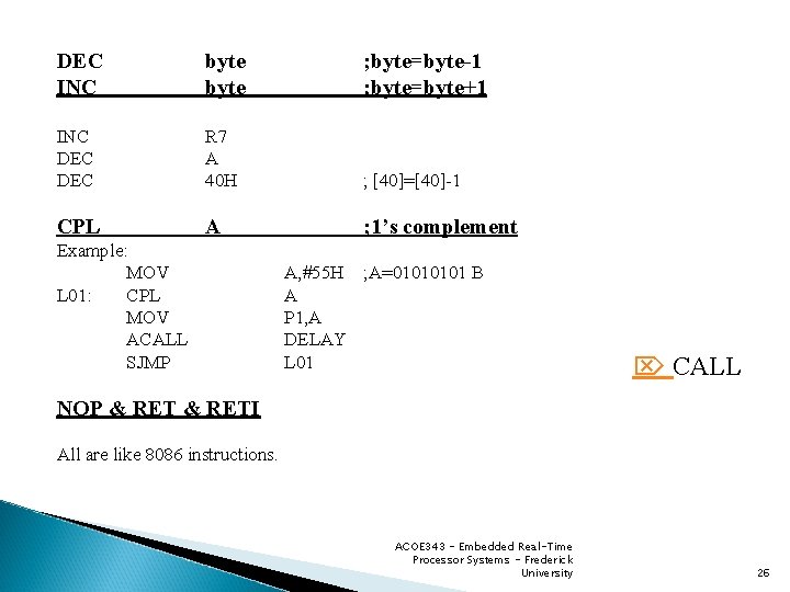 DEC INC byte ; byte=byte-1 ; byte=byte+1 INC DEC R 7 A 40 H