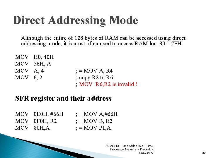 Direct Addressing Mode Although the entire of 128 bytes of RAM can be accessed