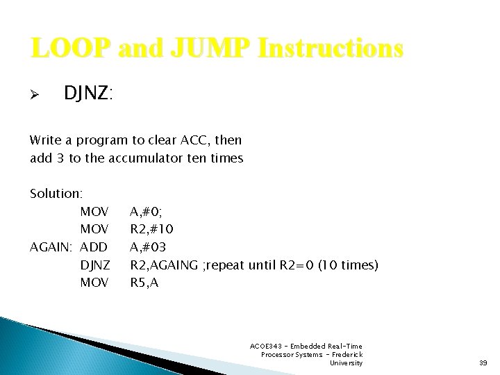 LOOP and JUMP Instructions Ø DJNZ: Write a program to clear ACC, then add