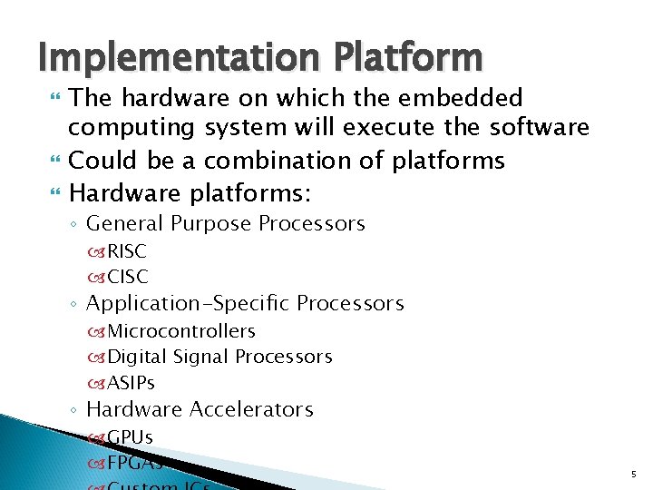 Implementation Platform The hardware on which the embedded computing system will execute the software