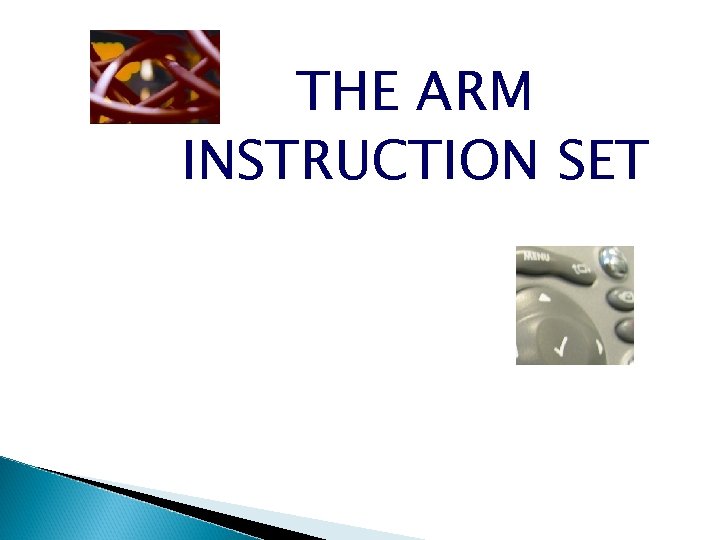 THE ARM INSTRUCTION SET 