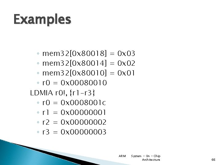 Examples ◦ mem 32[0 x 80018] = 0 x 03 ◦ mem 32[0 x