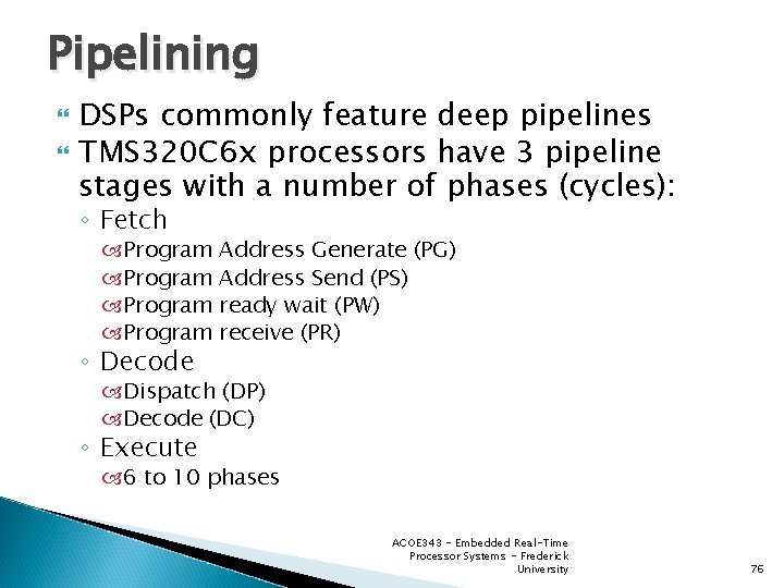 Pipelining DSPs commonly feature deep pipelines TMS 320 C 6 x processors have 3