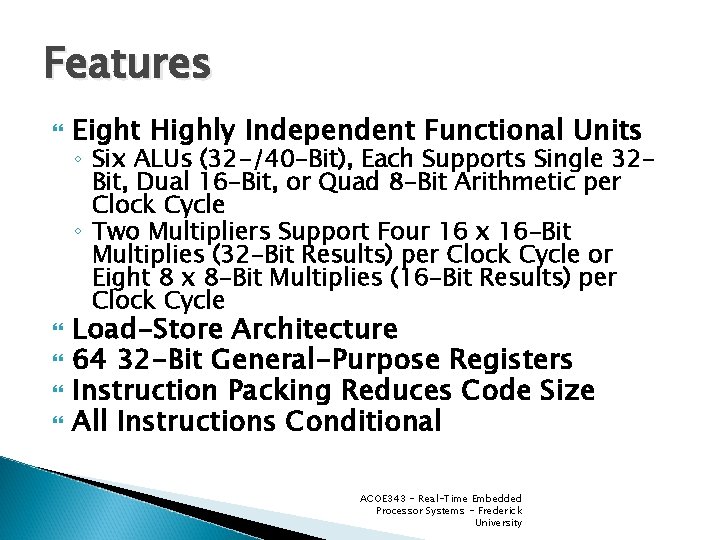 Features Eight Highly Independent Functional Units ◦ Six ALUs (32 -/40 -Bit), Each Supports