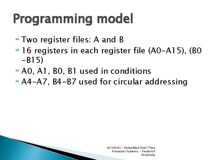 Programming model Two register files: A and B 16 registers in each register file
