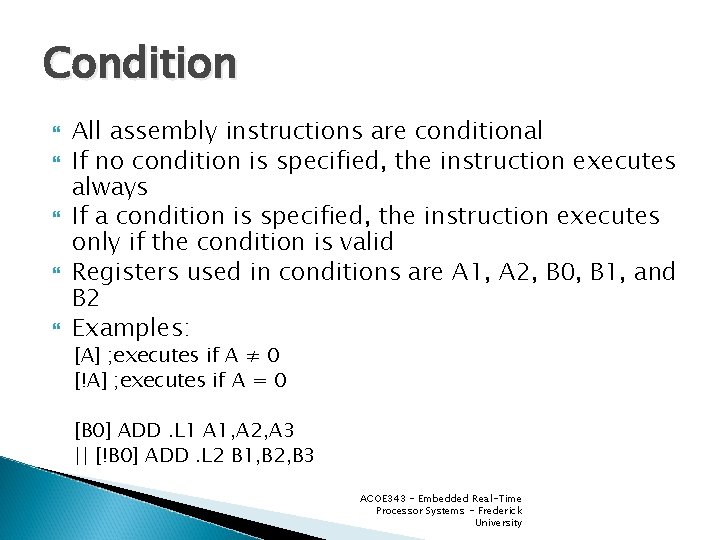 Condition All assembly instructions are conditional If no condition is specified, the instruction executes