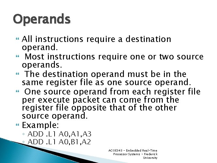 Operands All instructions require a destination operand. Most instructions require one or two source