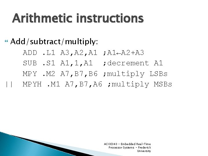 Arithmetic instructions Add/subtract/multiply: ADD. L 1 A 3, A 2, A 1 ; A