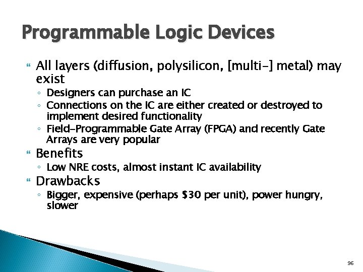 Programmable Logic Devices All layers (diffusion, polysilicon, [multi-] metal) may exist ◦ Designers can