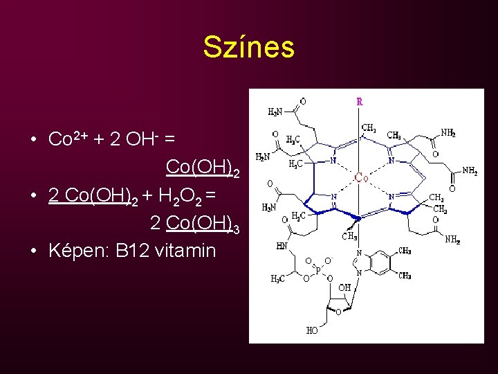 Színes • Co 2+ + 2 OH- = Co(OH)2 • 2 Co(OH)2 + H