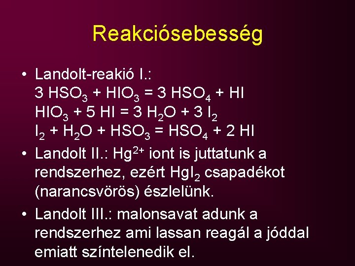 Reakciósebesség • Landolt-reakió I. : 3 HSO 3 + HIO 3 = 3 HSO