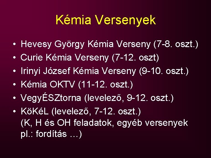 Kémia Versenyek • • • Hevesy György Kémia Verseny (7 -8. oszt. ) Curie