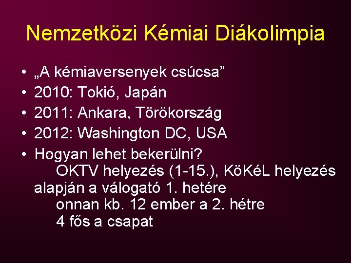 Nemzetközi Kémiai Diákolimpia • • • „A kémiaversenyek csúcsa” 2010: Tokió, Japán 2011: Ankara,