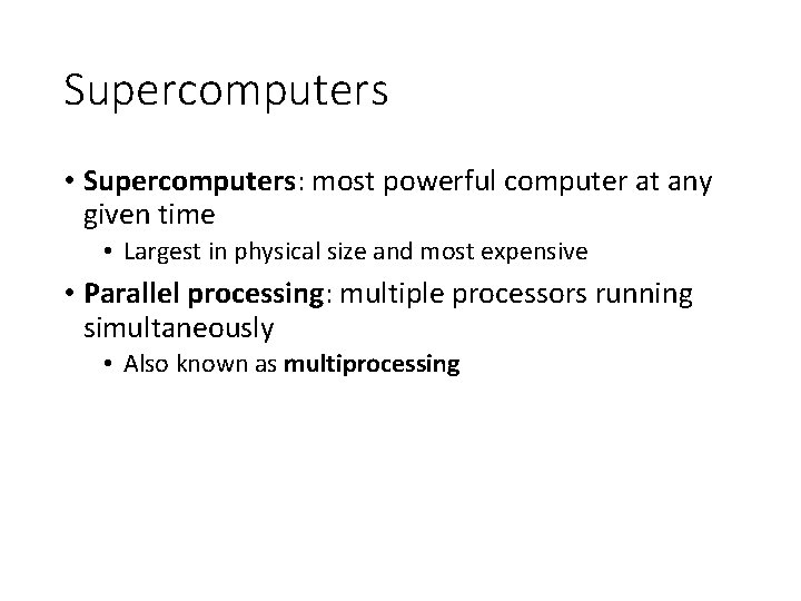 Supercomputers • Supercomputers: most powerful computer at any given time • Largest in physical