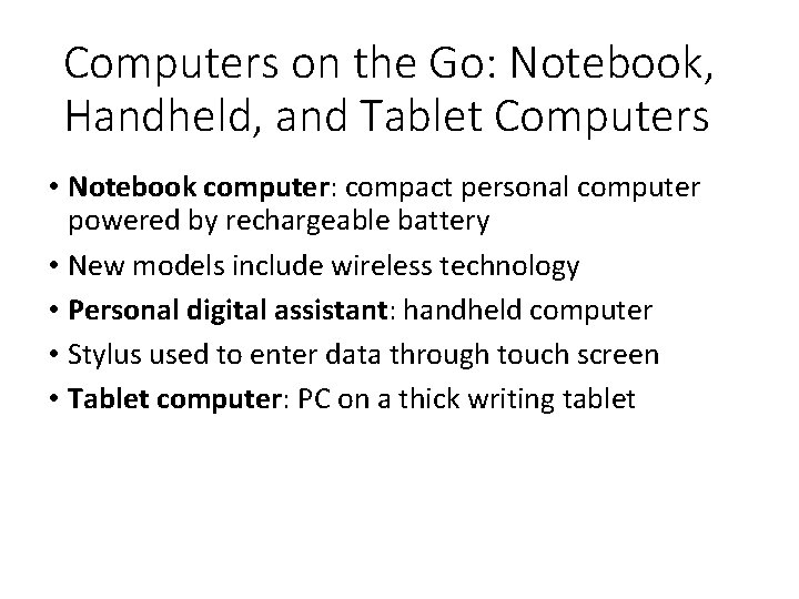 Computers on the Go: Notebook, Handheld, and Tablet Computers • Notebook computer: compact personal