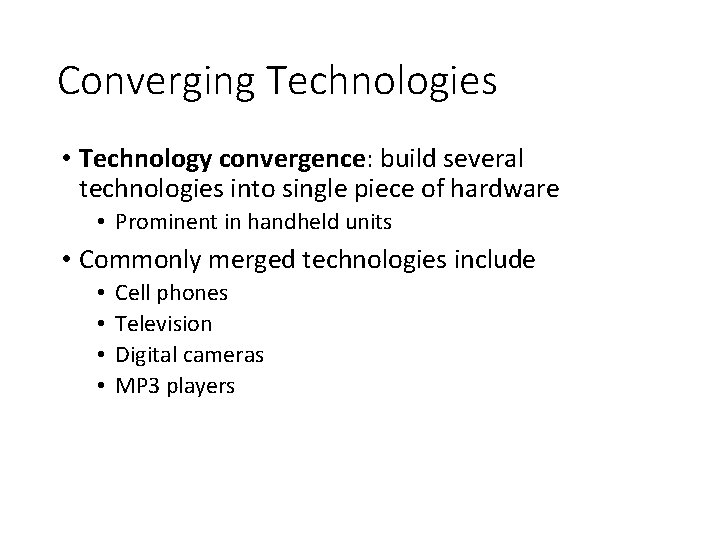 Converging Technologies • Technology convergence: build several technologies into single piece of hardware •