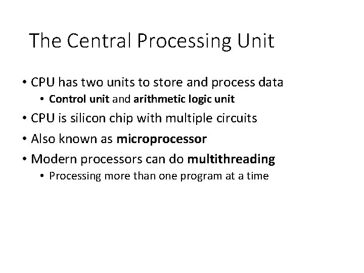 The Central Processing Unit • CPU has two units to store and process data