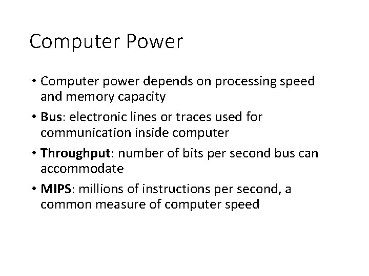 Computer Power • Computer power depends on processing speed and memory capacity • Bus: