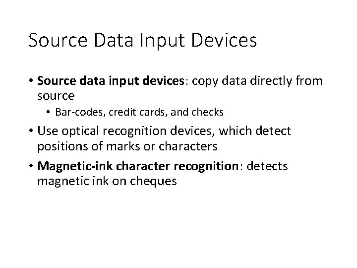 Source Data Input Devices • Source data input devices: copy data directly from source