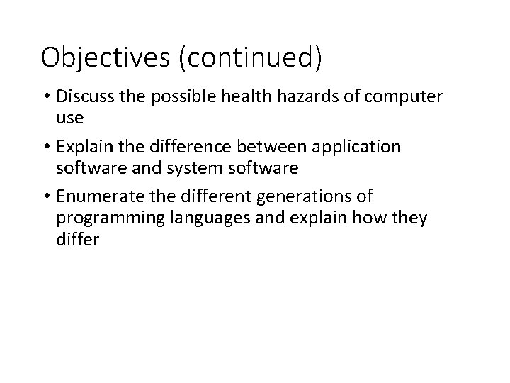 Objectives (continued) • Discuss the possible health hazards of computer use • Explain the