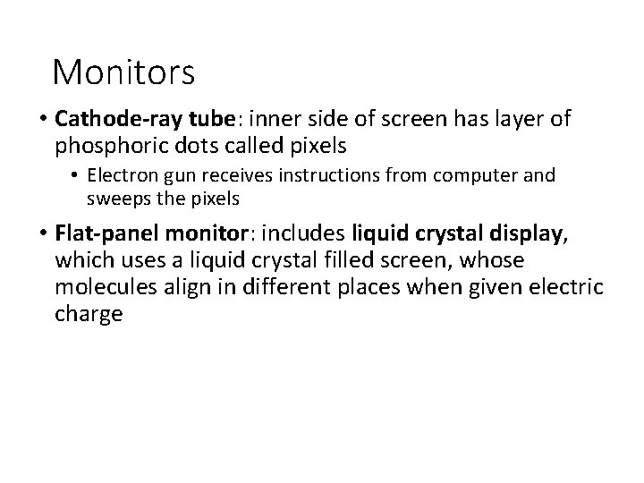 Monitors • Cathode-ray tube: inner side of screen has layer of phosphoric dots called