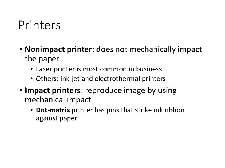 Printers • Nonimpact printer: does not mechanically impact the paper • Laser printer is