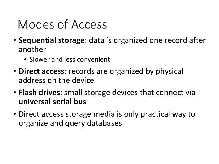 Modes of Access • Sequential storage: data is organized one record after another •