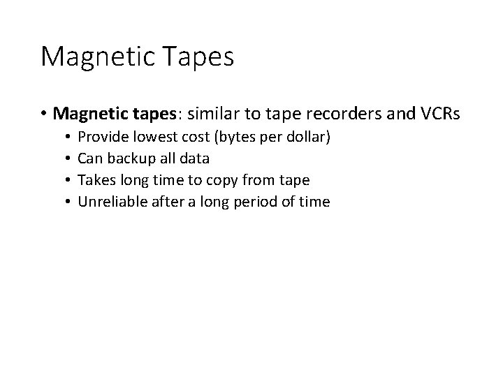 Magnetic Tapes • Magnetic tapes: similar to tape recorders and VCRs • • Provide