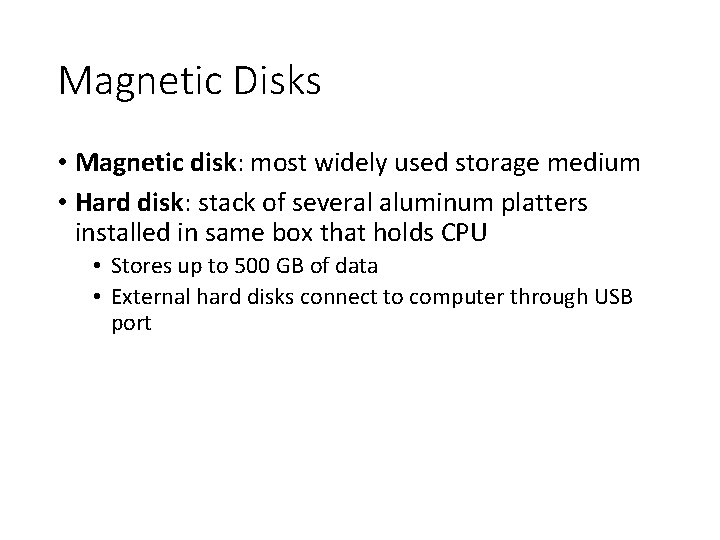 Magnetic Disks • Magnetic disk: most widely used storage medium • Hard disk: stack