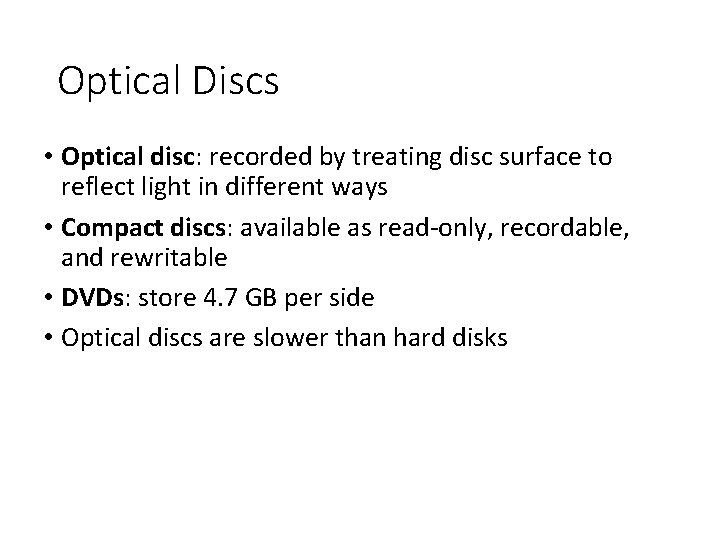 Optical Discs • Optical disc: recorded by treating disc surface to reflect light in