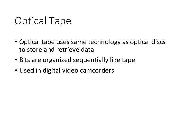 Optical Tape • Optical tape uses same technology as optical discs to store and