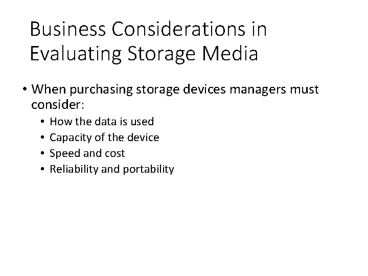Business Considerations in Evaluating Storage Media • When purchasing storage devices managers must consider:
