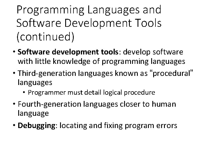 Programming Languages and Software Development Tools (continued) • Software development tools: develop software with