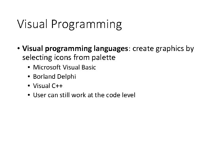 Visual Programming • Visual programming languages: create graphics by selecting icons from palette •