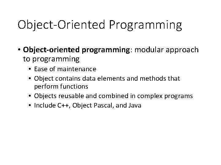 Object-Oriented Programming • Object-oriented programming: modular approach to programming • Ease of maintenance •