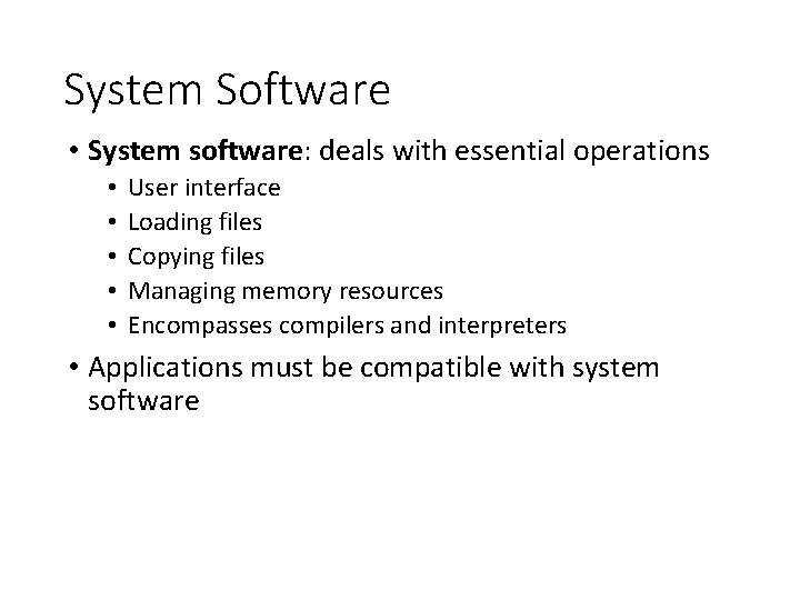 System Software • System software: deals with essential operations • • • User interface
