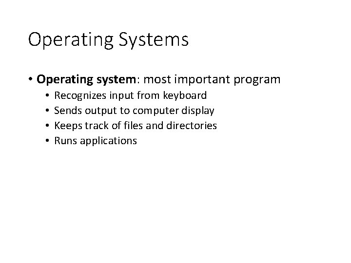 Operating Systems • Operating system: most important program • • Recognizes input from keyboard