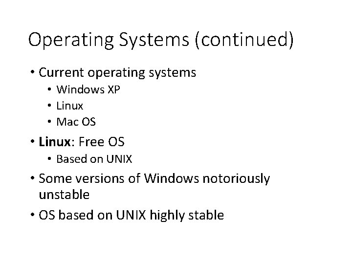 Operating Systems (continued) • Current operating systems • Windows XP • Linux • Mac
