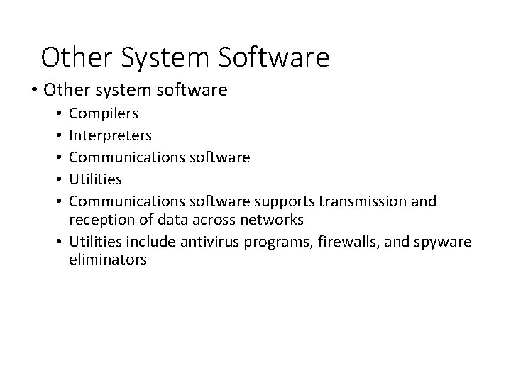 Other System Software • Other system software Compilers Interpreters Communications software Utilities Communications software