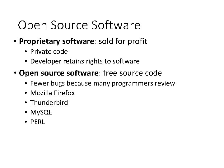 Open Source Software • Proprietary software: sold for profit • Private code • Developer