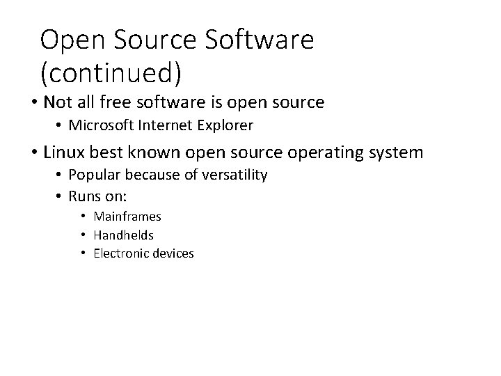 Open Source Software (continued) • Not all free software is open source • Microsoft